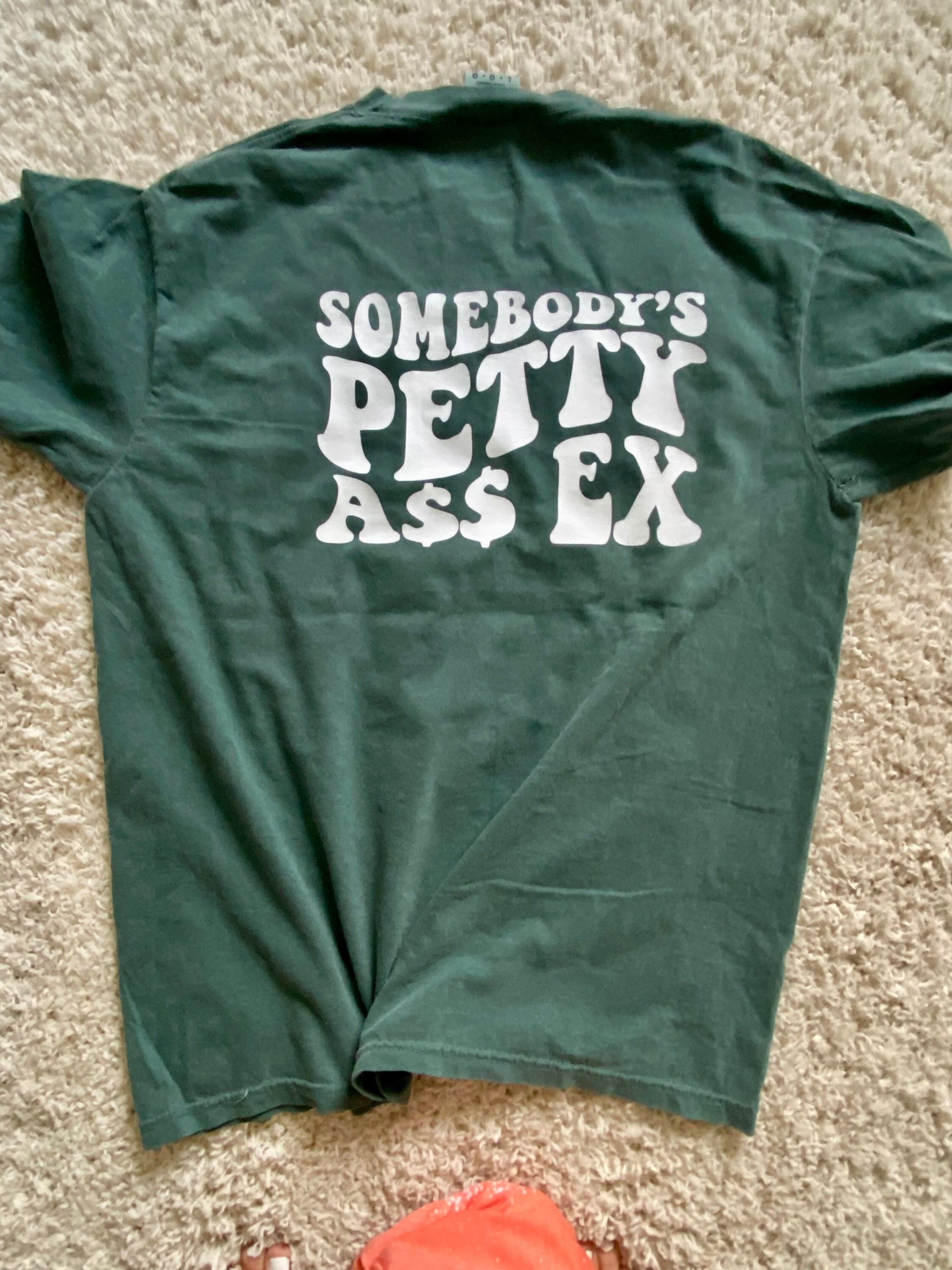Somebody’s petty ass ex pocket t shirt