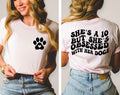 She’s a 10 but she’s obsessed with her dogs t shirt