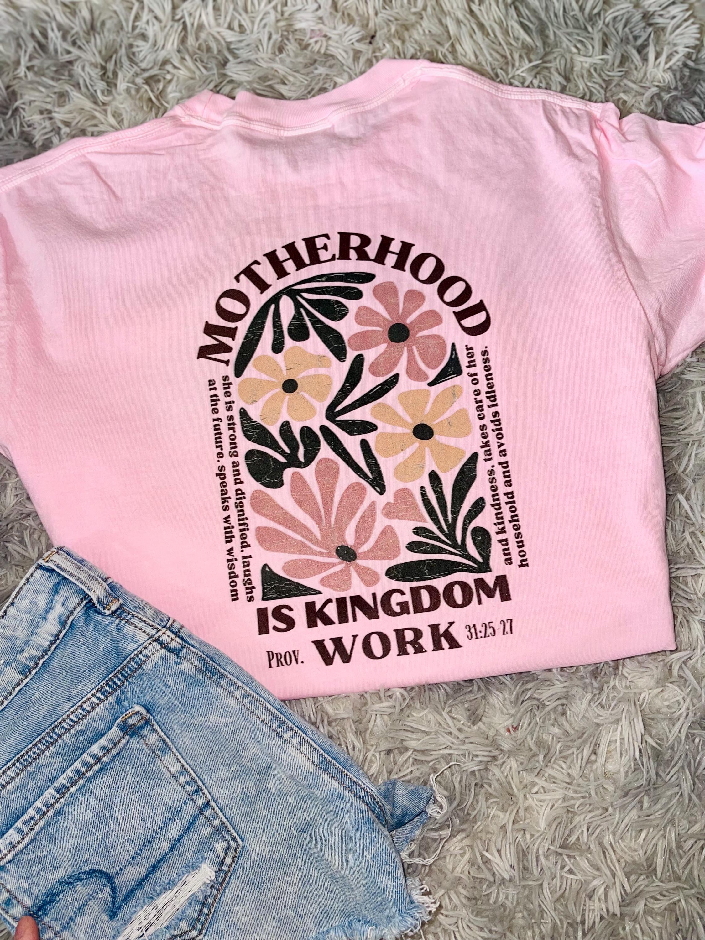 Motherhood is kingdom work comfort colors tee shirt Mother’s Day graphic tee shirt Christian tee shirt
