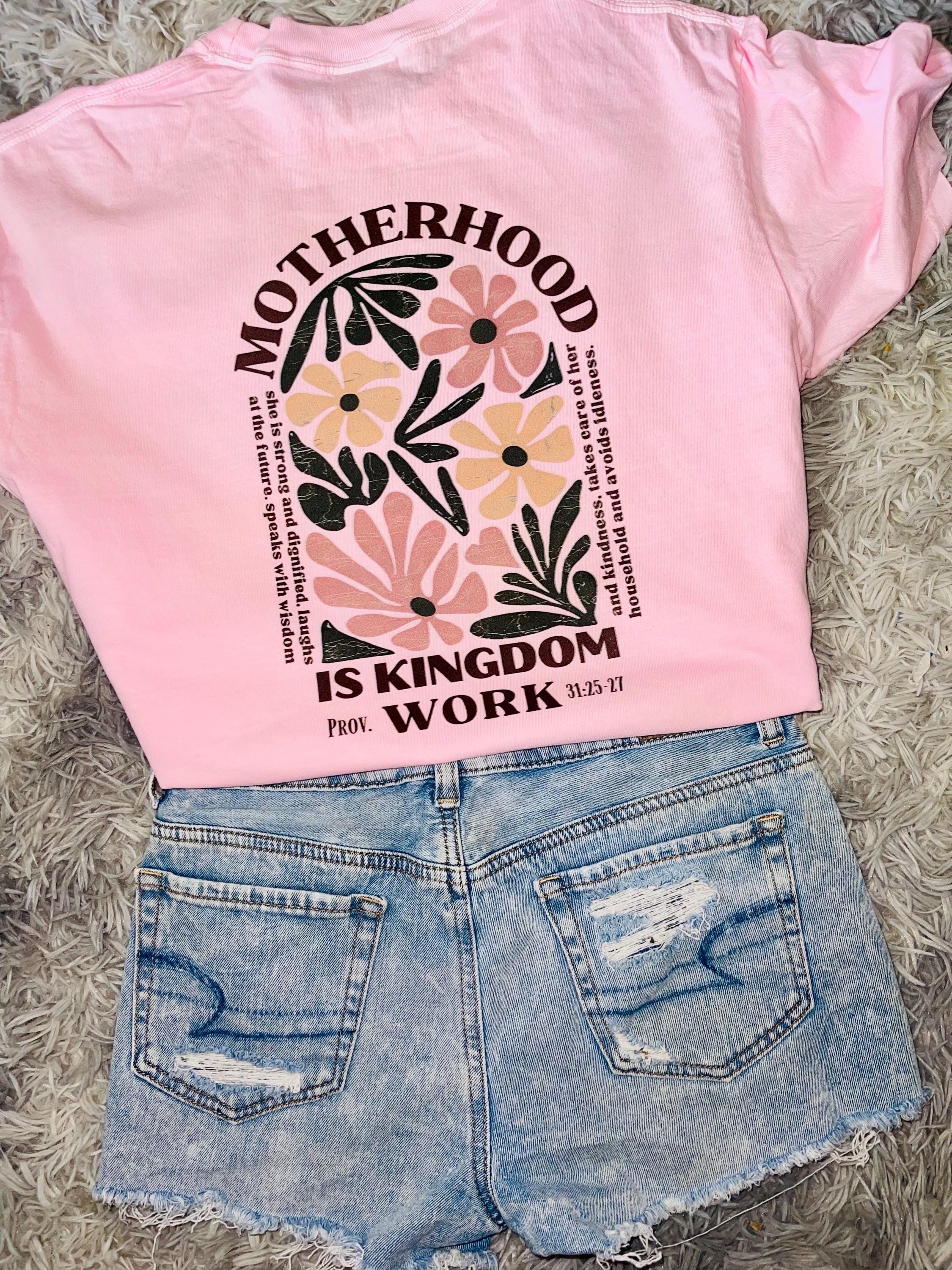 Motherhood is kingdom work comfort colors tee shirt Mother’s Day graphic tee shirt Christian tee shirt